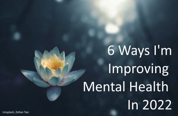 6 Ways I'm Improving Mental Health in 2022